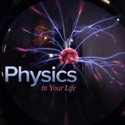 Physics in Your Life