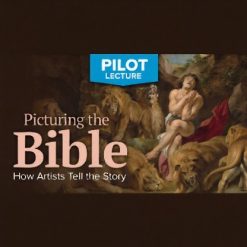 Pilot Lecture: Picturing the Bible—How Artists Tell the Story