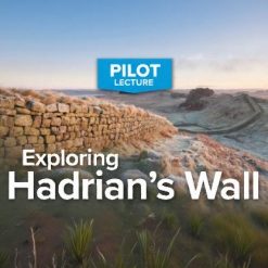 Pilot Lecture: Exploring Hadrian’s Wall