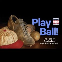 Play Ball! The Rise of Baseball as America’s Pastime