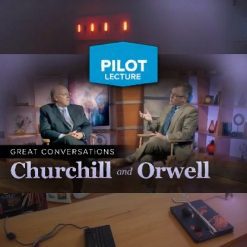 Pilot Lecture: Great Conversations: Churchill and Orwell