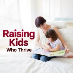 Scientific Secrets for Raising Kids Who Thrive