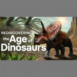 Rediscovering the Age of Dinosaurs
