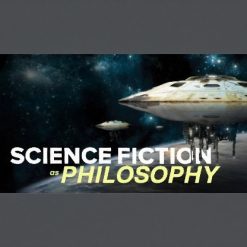 Sci-Phi: Science Fiction as Philosophy