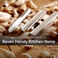 Woodturning Basics: Seven Handy Kitchen Items