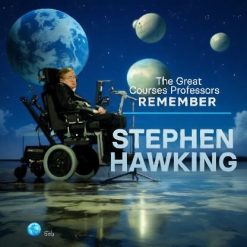 The Great Courses Professors Remember Stephen Hawking