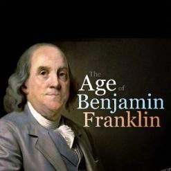 The Age of Benjamin Franklin