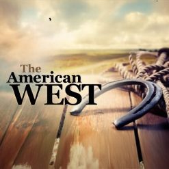 The American West: History, Myth, and Legacy