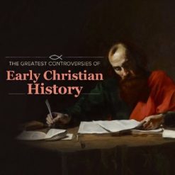 The Greatest Controversies of Early Christian History