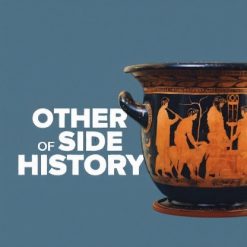 The Other Side of History: Daily Life in the Ancient World