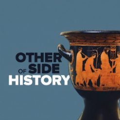 The Other Side of History: Daily Life in the Ancient World