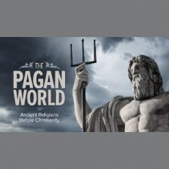 The Pagan World: Ancient Religions before Christianity