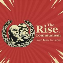 The Rise of Communism: From Marx to Lenin