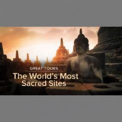 The Great Tours: The World’s Most Sacred Sites