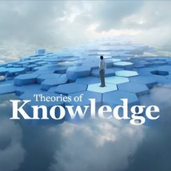 Theories of Knowledge: How to Think about What You Know