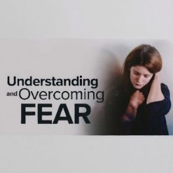 Understanding and Overcoming Fear