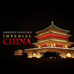 Understanding Imperial China: Dynasties, Life, and Culture