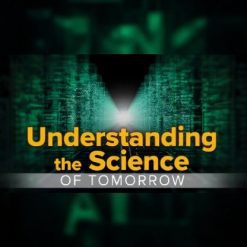 Understanding the Science for Tomorrow: Myth and Reality