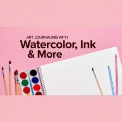Art Journaling With Watercolor, Ink & More
