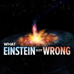 What Einstein Got Wrong
