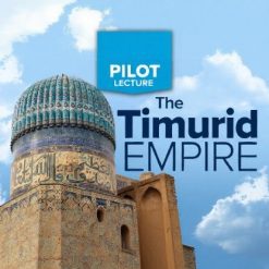 Pilot Lecture: The Timurid Empire