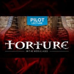 Pilot Lecture: Torture in the Middle Ages: Myths and Reality
