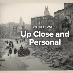 World War II: Up Close and Personal